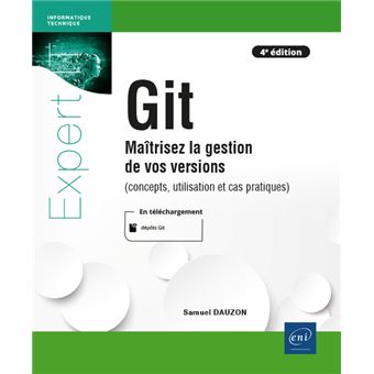 Git - Maîtrisez la gestion de vos versions (concepts, utilisation et cas pratiques) (4e édition)