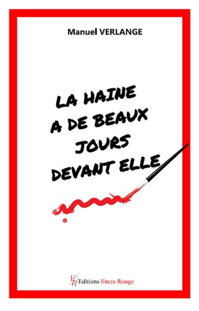 La haine a de beaux jours devant elle -  Verlange-M - broché