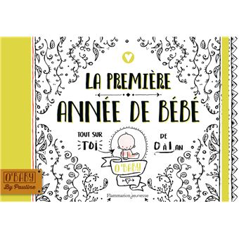 La Premiere Annee De Bebe Tout Sur Toi De 0 A 1 An Relie Pauline Oud Pauline Oud Catherine Tron Mulder Achat Livre Fnac