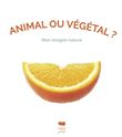 Animal ou végétal ?