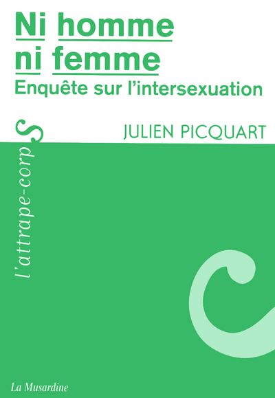 Ni homme, ni femme - Enquête sur l'intersexuation - Julien Picquart - broché
