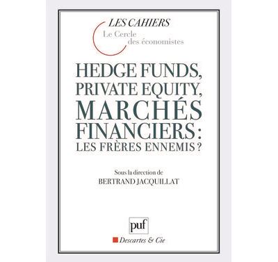 Hedge funds, private equity, marchés financiers : les frères ennemis ? - Bertrand Jacquillat - broché