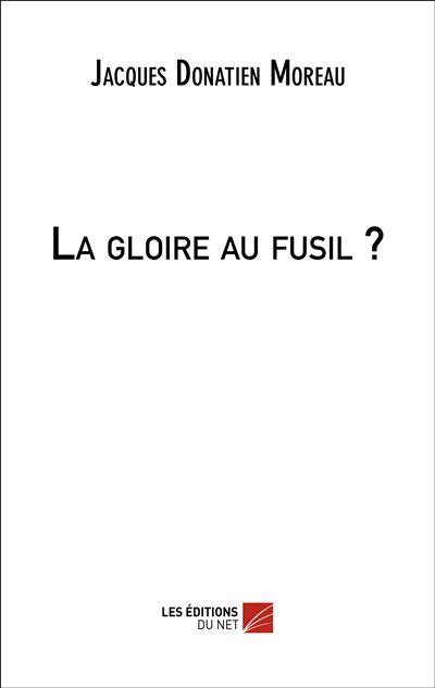 La gloire au fusil ?