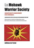 La Mohawk Warrior Society - Manuel pour la souveraineté et l