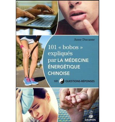 101 bobos expliqués par la médecine énergétique chinoise