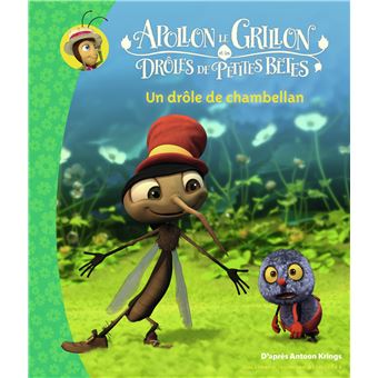 Apollon le Grillon et les Drôles de Petites Bêtes - Un drôle de chambellan