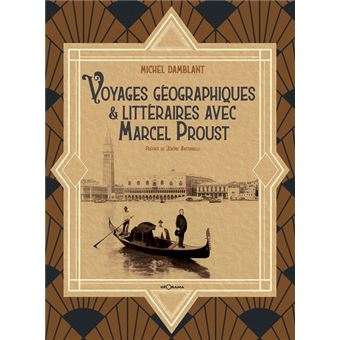 Voyages géographiques et littéraires avec Marcel Proust