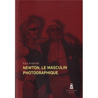 Newton, Le Masculin Photographique