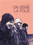 On seme la folie - histoire complète