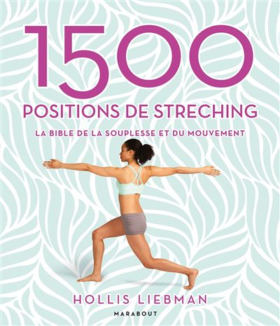 1500 positions de stretching la bible de la souplesse et du