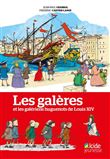 Les Galères et Les Galeries Huguenots de Louis XIV