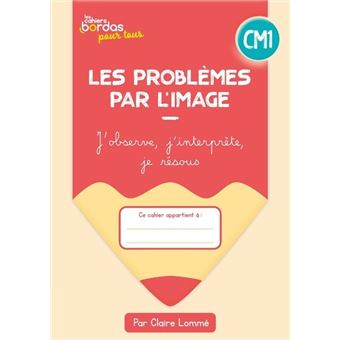 Cahiers Bordas pour tous - les problèmes par l'image CM1 - 2023 - Cahier - élève