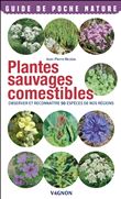 Plantes sauvages comestibles - Observer et reconnaître 50 espèces de nos régions