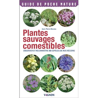 Plantes sauvages comestibles - Observer et reconnaître 50 espèces de nos régions