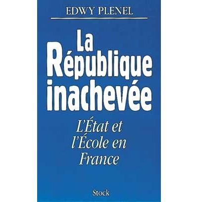La republique inachevee l'etat et l'ecole en france