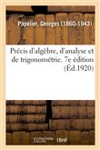 Précis d'algèbre, d'analyse et de trigonométrie à l'usage des élèves de mathématiques spéciales