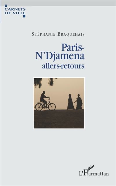 Paris-N'Djamena allers-retours - Stéphanie Braquehais - broché