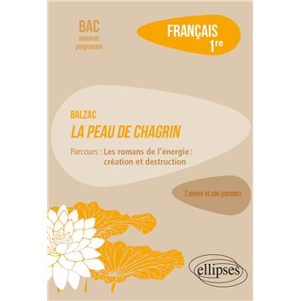 Français. Première. L'œuvre et son parcours Balzac - La peau de chagrin