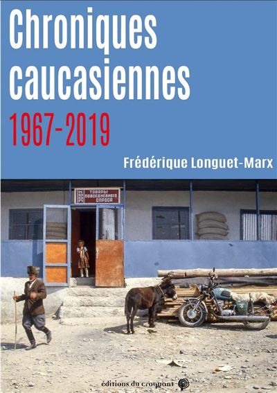 Chroniques caucasiennes 1967-2019 - Frédérique Longuet Marx - broché