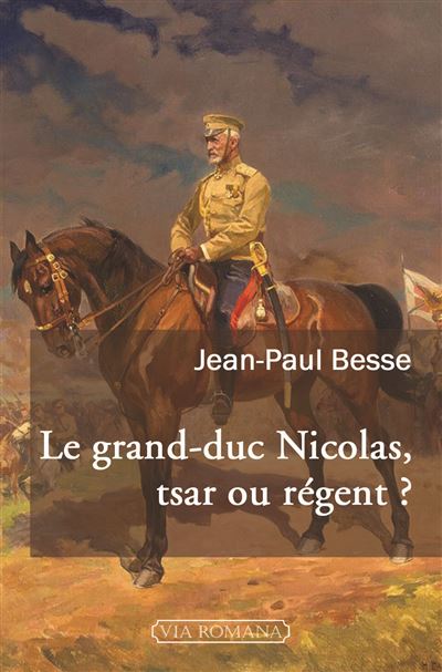 Le grand-duc Nicolas, tsar ou régent ?
