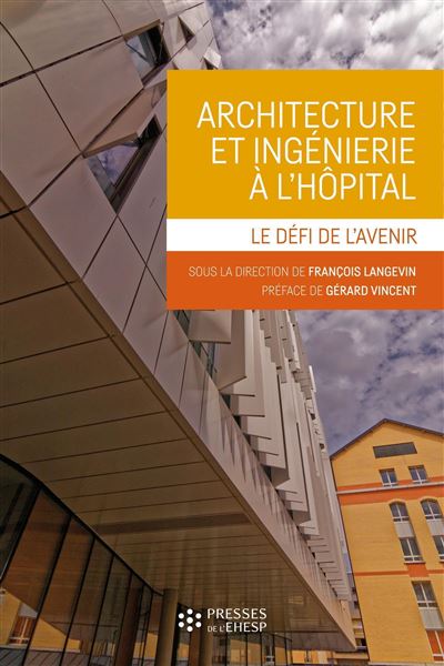 Architecture et ingenierie a l'hopital le defi de l'avenir