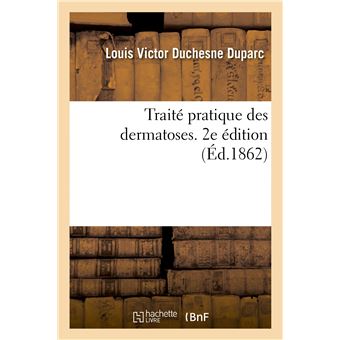 Traité pratique des dermatoses. 2e édition