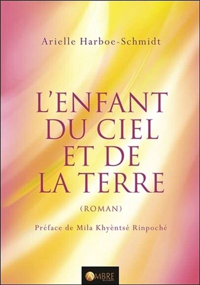 L'enfant du ciel et de la terre - Arielle Harboe-Schmidt - broché
