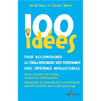 100 idées pour accompagner le vieillissement des personnes avec déficience intellectuelle