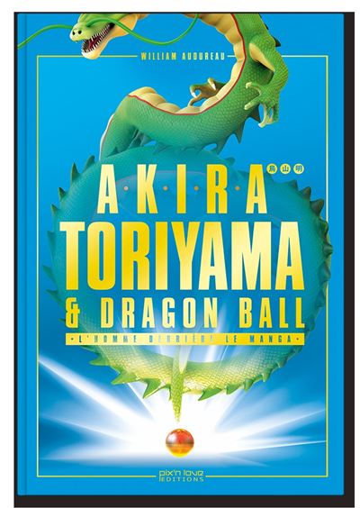 Akira toriyama et dragon ball - une histoire croisee