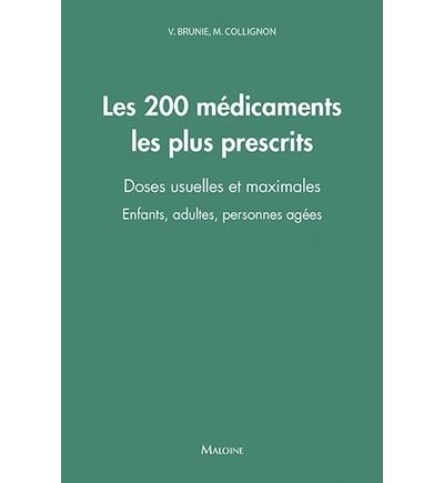 Les 200 médicaments les plus prescrits. doses usuelles et maximales