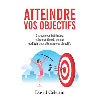 Atteindre vos objectifs