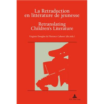 La Retraduction en littérature de jeunesse   Retranslating Children's Literature