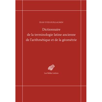 Dictionnaire de la terminologie latine ancienne de l'arithmétique et de la géométrie