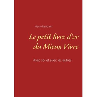 Le petit livre d'or du mieux vivre