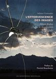 L’Effervescence des images - Albert Kahn et la disparition du monde