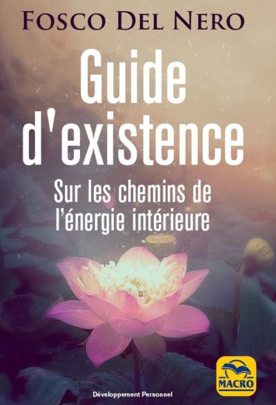 Guide d'existence sur les chemins de l'energie interieure