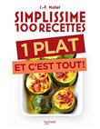 Simplissime 100 recettes : 1 plat et c'est tout