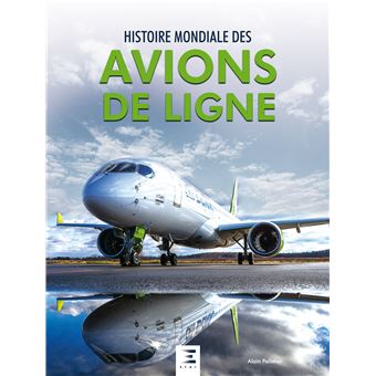 Histoire Mondiale Des Avions De Ligne Depuis 1908 Relie Alain Pelletier Livre Tous Les Livres A La Fnac