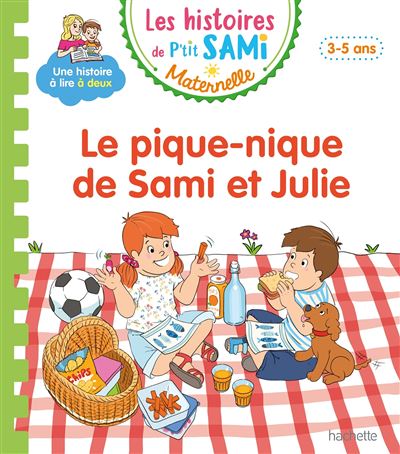 Les histoires de P'tit Sami Maternelle (3-5 ans) : Le pique-nique de Sami et Julie