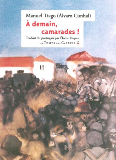 A demain, camarades ! - Alvaro Cunhal - broché
