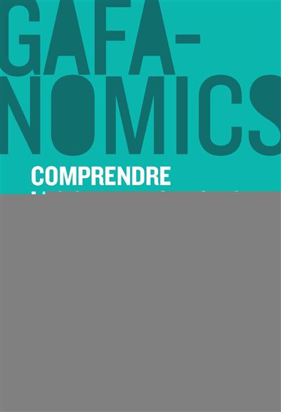 GAFANOMICS : Comprendre les superpouvoirs des GAFA pour jouer à armes égales -  Fabernovel - broché