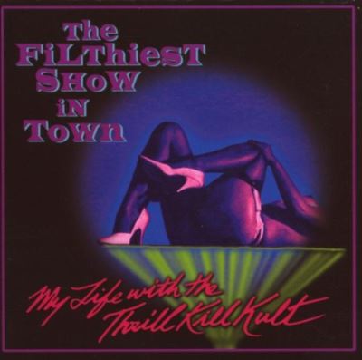 THE FILTHIEST SHOW IN TOWN