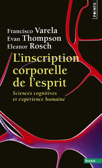 L'Inscription corporelle de l'esprit - Sciences cognitives et expérience humaine