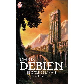 Le Cycle De Lahm L Eveil Du Roi Tome 1 Le Cycle De Lahm Chris Debien Poche Achat Livre Fnac Le Cycle De Lahm L Eveil Du Roi Tome 1 Le Cycle De Lahm Chris Debien Poche Achat Livre Fnac