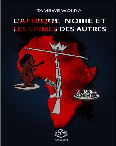 L'Afrique noire et les crimes des autres