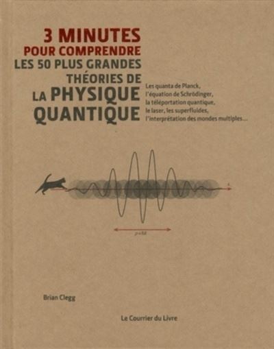 3 minutes pour comprendre les 50 plus grandes théories de la physique quantique - Brian Clegg - broché