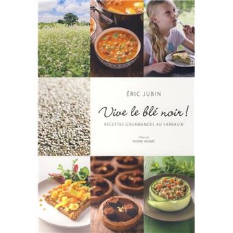 Vive le blé noir ! - recettes gourmandes au sarrasin