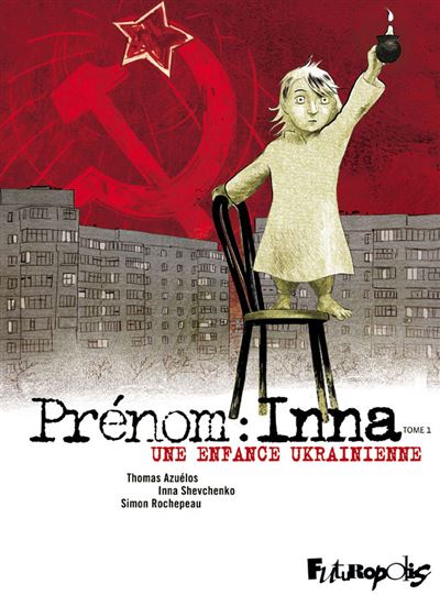 Prénom : Inna (Tome 1-Une enfance ukrainienne)