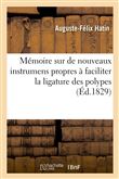 Mémoire sur de nouveaux instrumens propres à faciliter la ligature des polypes
