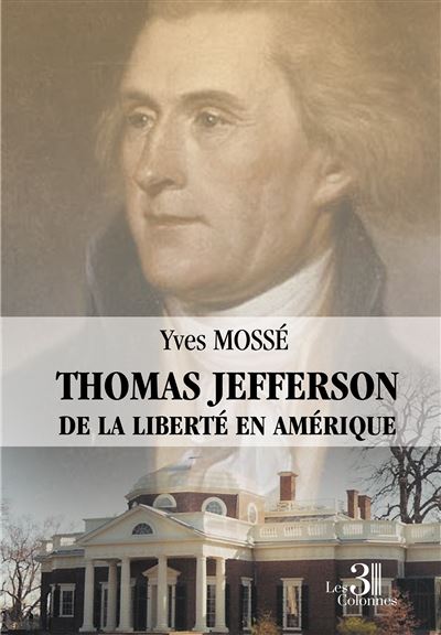 Thomas Jefferson - De la liberté en Amérique - Yves Mossé - broché
